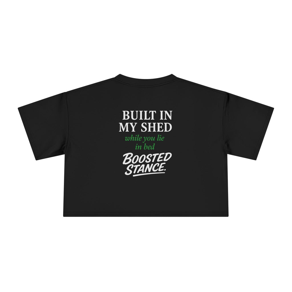 Crop Tee — "Built in My Shed while you lie in bed" - Green