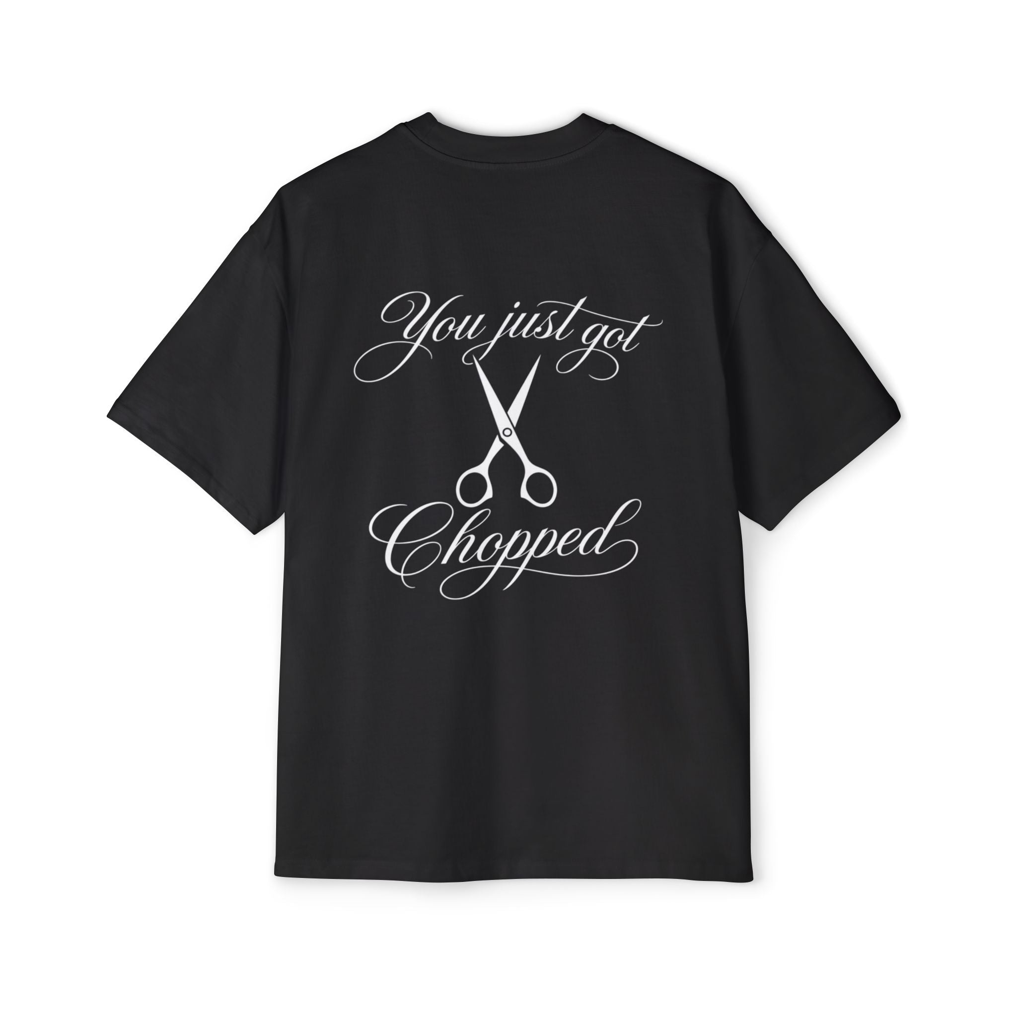 Oversized Tee -  'You Just Got Chopped' - Cursive