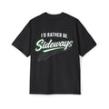 Oversized Tee — "I'd Rather Be Sideways" - Slide it into your Cart!